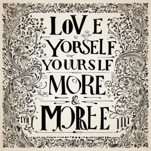 yourself,self love,lovemore,mottoes,morrie,yourselfers,yourselves,love message note,montaigne,commandment,nonself,self-love pride,lumineers,yourselfer,needtobreathe,unselfishly,moliere,cultivate,munroe,themself,Illustration,Vector,Vector 21