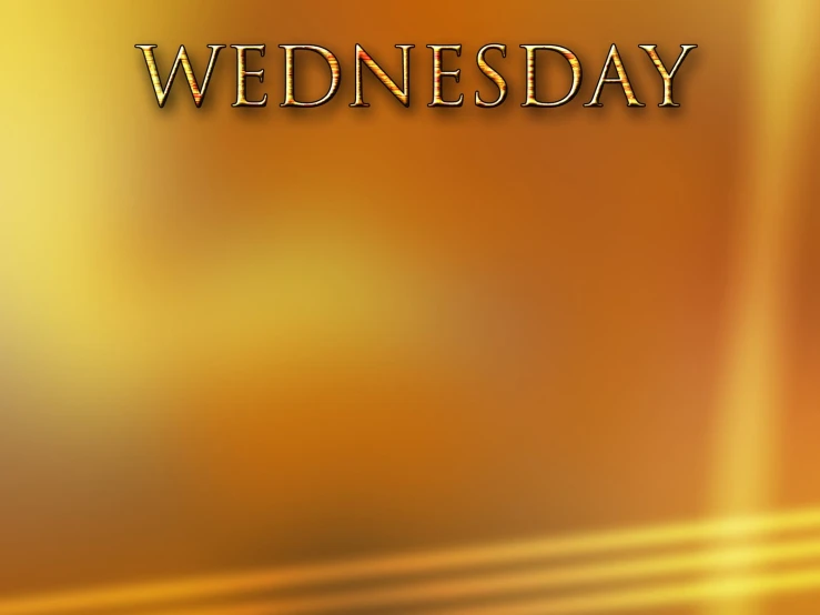 a background with words written on it that reads wednesday