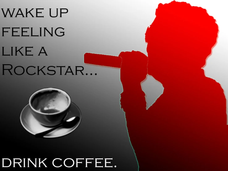 a poster with a coffee cup and drink with the caption wake up feeling like a rockstar