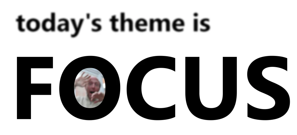 a logo that reads, today's theme is focus