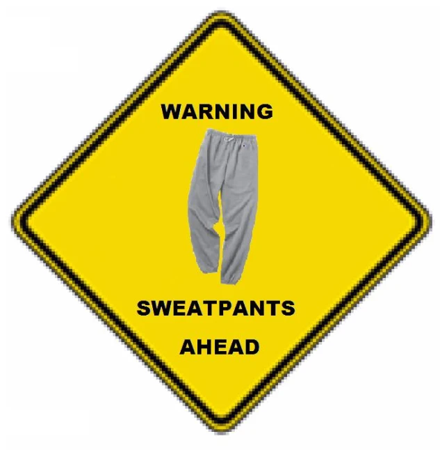 the sign warning sweatpants ahead is printed on a yellow background