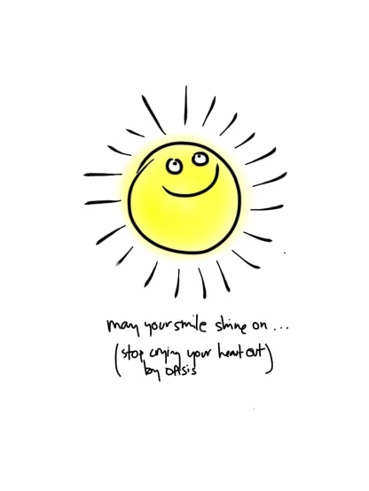 a cartoon drawing of the sun with words that says, when your smile is on help and you know how