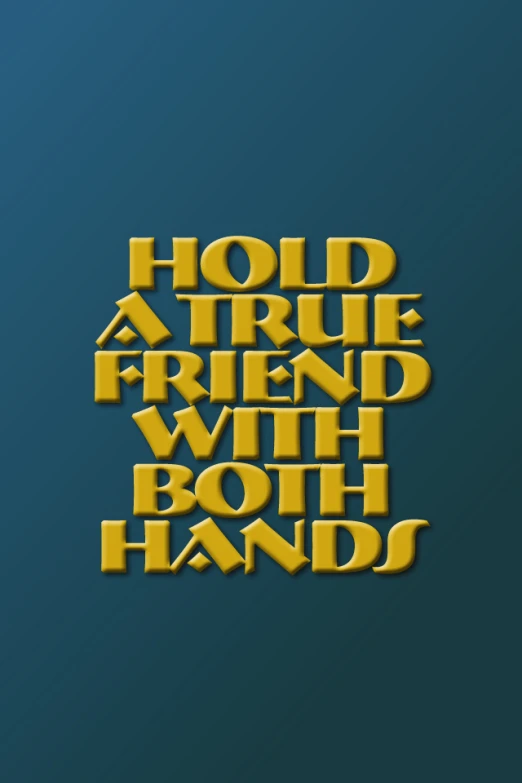 a handwritten ty - block in yellow type with the words hold a friend with both hands