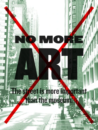 a picture of a road in the city with words that say, no more art the street is more important to what the museum is on