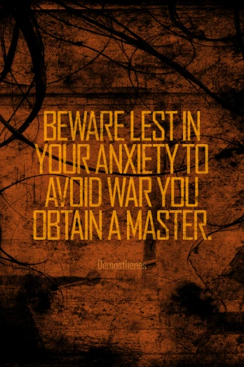 the quote beware in your arketyy to avoid war you obtain master
