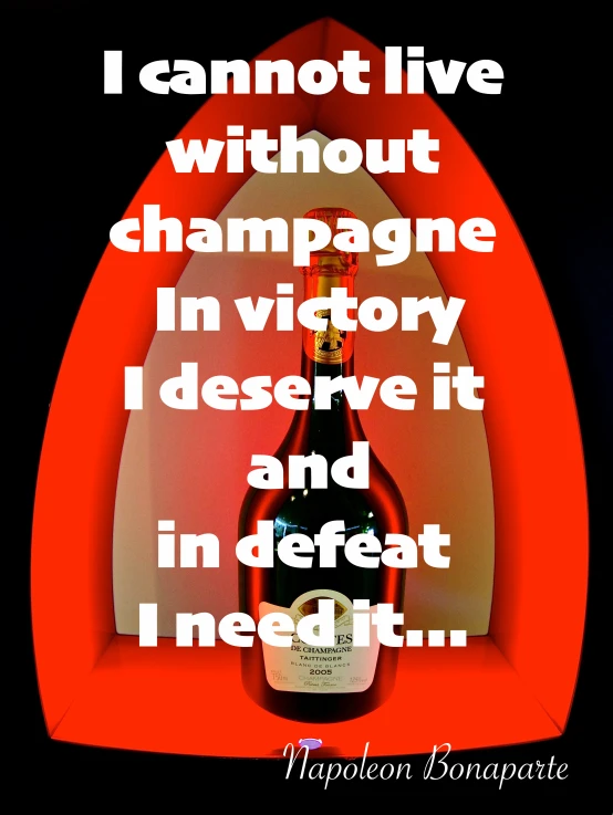 the quote in red reads, i cannot't live without champagne in victory i destroy and treat meat in death