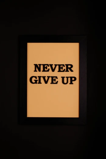 a framed picture with the words never give up, a poster, pexels, nightlight, demur, ƒ/5.6, jen atkin