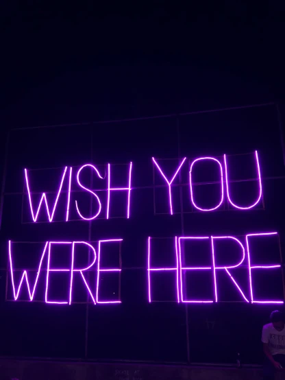 a neon sign that says wish you were here, by Robbie Trevino, unsplash contest winner, ((purple)), 😭 🤮 💕 🎀, trending on vsco, concert
