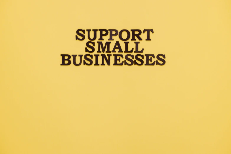 a sign that says support small businesses on a yellow background, instagram, saul bass, detail shot, 3 4 5 3 1, - 6