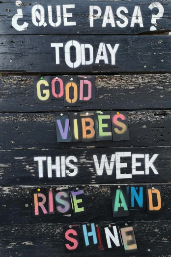 a sign that says good vibes this week rise and shine, a photo, trending on unsplash, placards, 1 6 x 1 6, multicoloured, 1896