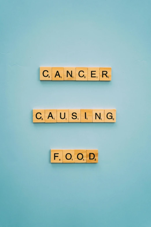 wooden scrabbles spelling cancer causing food, by Ellen Gallagher, pixabay, happening, cyan, 1 / 8 0 s, b - roll, instagram picture