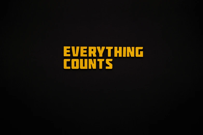 the words everything counts on a black background, an album cover, inspired by Edward Ruscha, graffiti, [ theatrical ], black and yellow, large)}], counter
