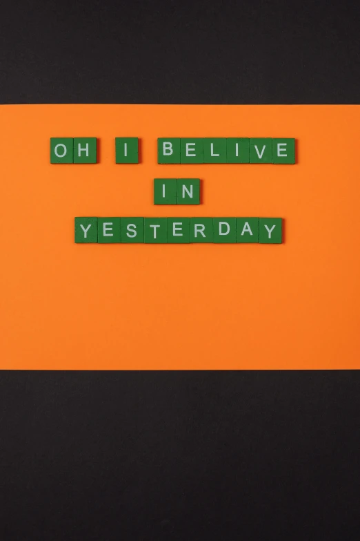 a card that says, oh i believe in yesterday, an album cover, inspired by Edward Ruscha, trending on unsplash, orange and green power, outlive streetwear collection, concrete poetry, television still