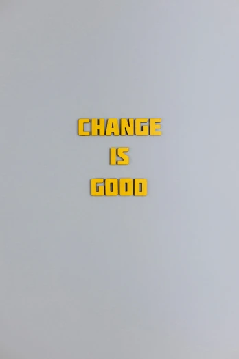 a picture of a sign that says change is good, an album cover, inspired by Edward Ruscha, trending on unsplash, ffffound, yellow, profile picture, press shot