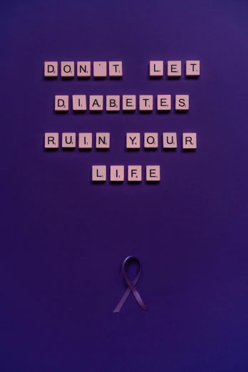 a sign that says don't let diabetes ruin your life, a poster, by david rubín, pexels contest winner, renaissance, purple ribbons, profile picture, forgotten, it's dark