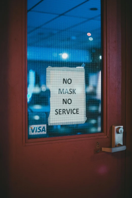 a sign on a door that says no mask no service, a photo, by Ryan Pancoast, visa pour l'image, no people 4k, profile image, panel