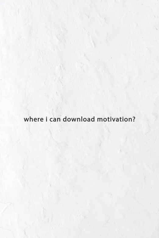 a white wall with the words where i can download motivation, an album cover, digital art #oneshotgame, introverted, workout, information