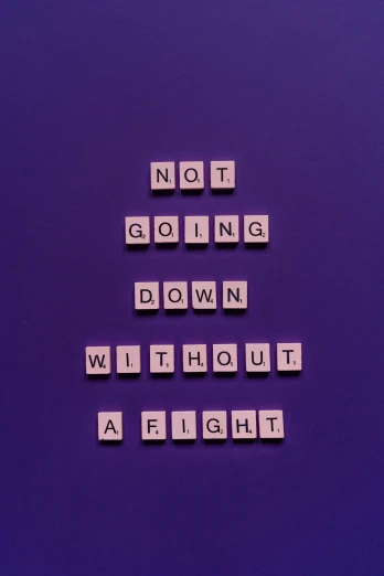 a sign that says not going down without a fight, inspired by Robert Fawcett, pexels contest winner, second colours - purple, 15081959 21121991 01012000 4k, no bricks, healthcare
