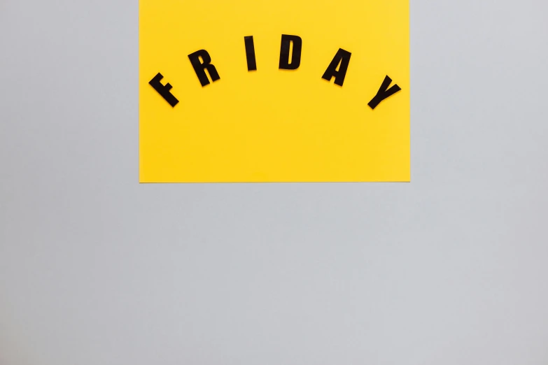 a yellow sticker with the word friday written on it, a poster, inspired by Ian Hamilton Finlay, trending on unsplash, dada, ffffound, clemens ascher, nursery poster, front