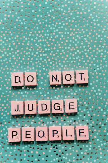 a sign that says don't judge people, by Mandy Jurgens, trending on pexels, 2 5 6 x 2 5 6, knolling, audience, sparkly