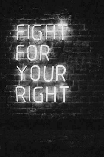 a neon sign that says fight for your right, by Giorgio Cavallon, black and white image, 2 5 6 x 2 5 6 pixels, light academia aesthetic, her back is to us