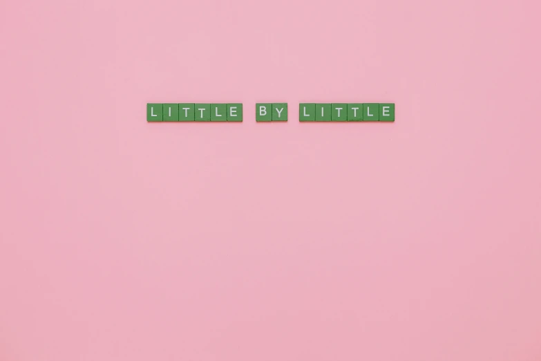 a sign that says little by little on a pink background, unsplash, letterism, green colored theme, simple but effective composition, made of glazed, cute pictoplasma