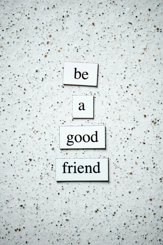 the words be a good friend are stacked on top of each other, trending on unsplash, magnetic, made of all white ceramic tiles, profile picture 1024px, made of cement