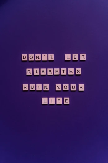 a sign that says don't let diabetes ruin your life, a poster, by Daniel Lieske, pexels contest winner, purple aethetic, 256x256, quotev, squares
