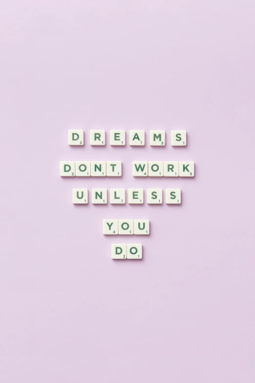 the words dream don't work unless you do, by Dulah Marie Evans, unsplash, minimalism, ((purple)), no bricks, girlboss, programming