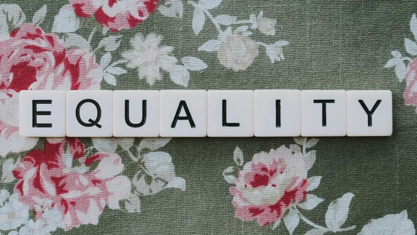 a scrabble spelling equality on a floral background, hasselblad quality, hugh quality, qiyana, hr