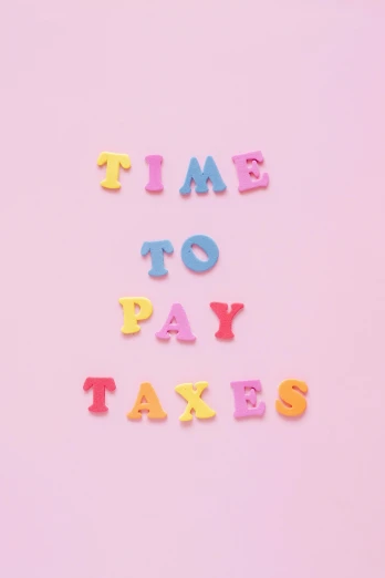 a pink background with the words time to pay taxes, by Julia Pishtar, conceptual art, instagram picture, ca, 7, can