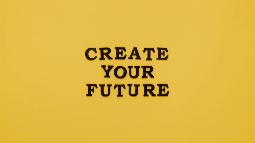 a sign that says create your future on a yellow background, by Julia Pishtar, trending on unsplash, clemens ascher, high quality photo, panel, fzd school of design
