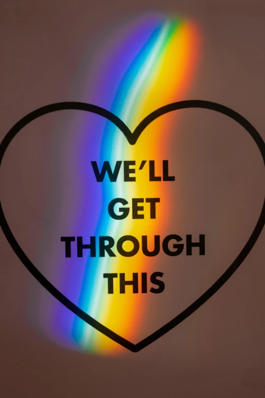 a heart with the words we'll get through this on it, an album cover, trending on unsplash, holography, rainbow accents, welcoming, thunderous, meredith schomburg
