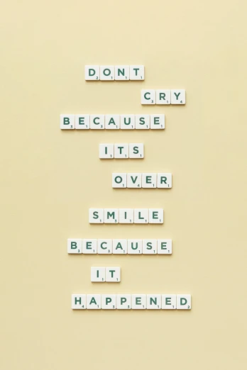 the words don't cry because it's over smile because it happened, by artist, instagram, on a pale background, 2 5 6 x 2 5 6 pixels, letters, photograph taken in 2 0 2 0