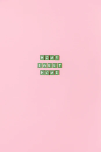 the words home sweet home on a pink background, an album cover, by Wes Anderson, tumblr, conceptual art, john pawson, 2 5 6 x 2 5 6, green and pink fabric, rinko kawauchi