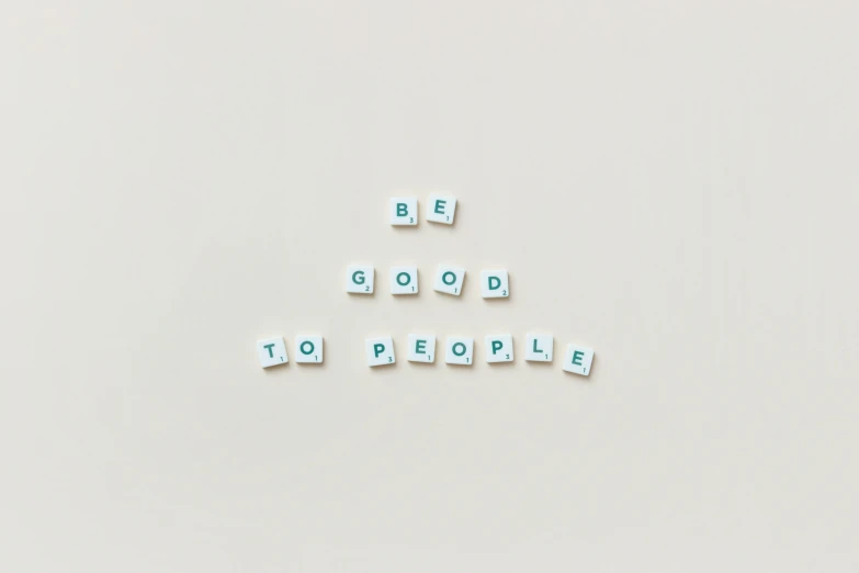 letters spelling be good to people on a white surface, by Emma Andijewska, trending on unsplash, minimal modern pixel sorting, covid-19 as a human, inspirational quote, - 12p