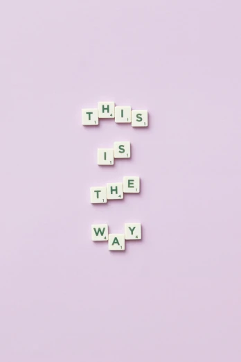 scrabbles spelling this is the way on a pink background, an album cover, aestheticism, white and purple, unsplash contest winning photo, wallpaper aesthetic, ffffound