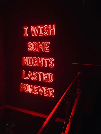 a neon sign that says i wish some nights last forever, unsplash contest winner, happening, 😭🤮 💔, crimson themed, insane, presents