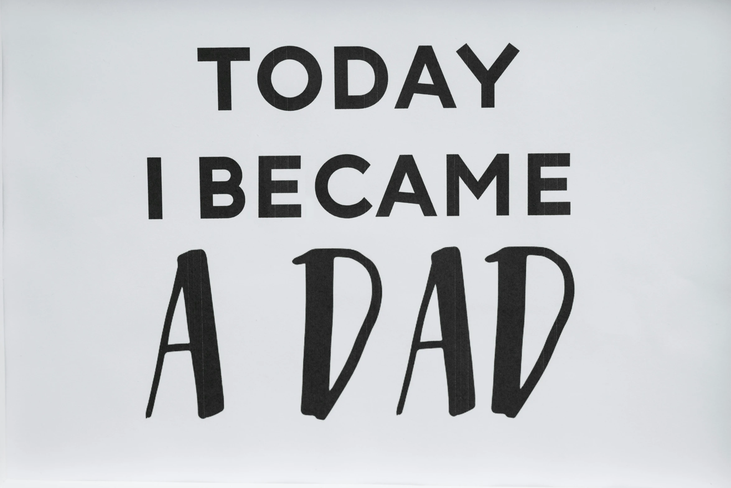 a sign that says today i became a dad, on a gray background, recessed, intriciate detail, profile image