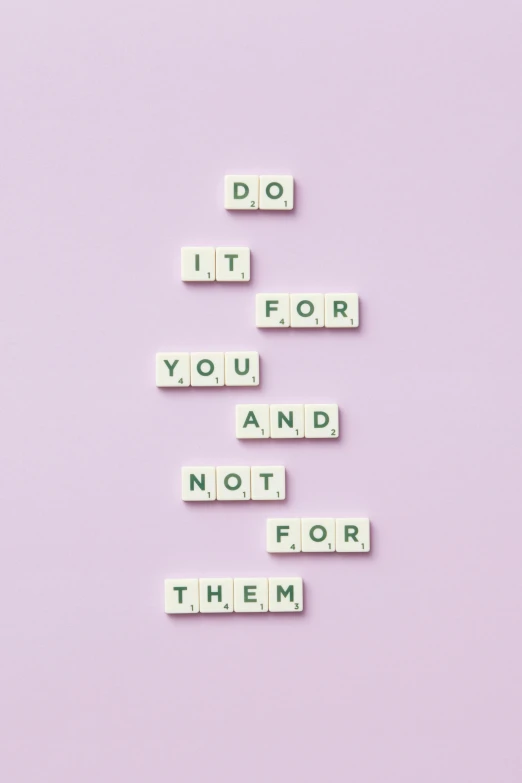 the words do it for you and not for them, poster art, by Bernie D’Andrea, trending on pexels, 2 5 6 x 2 5 6 pixels, purples, adafruit, no bricks