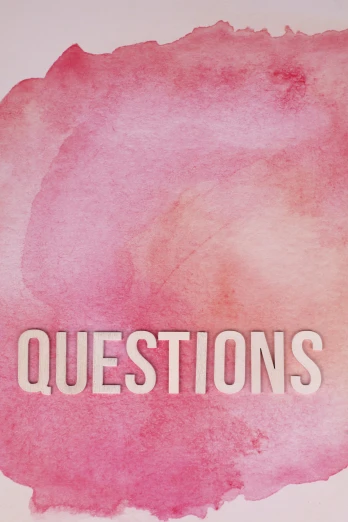 a poster with the words questions written on it, an album cover, by Gwen Barnard, instagram, 2 5 6 x 2 5 6 pixels, ((water color)), pink color palette, textures