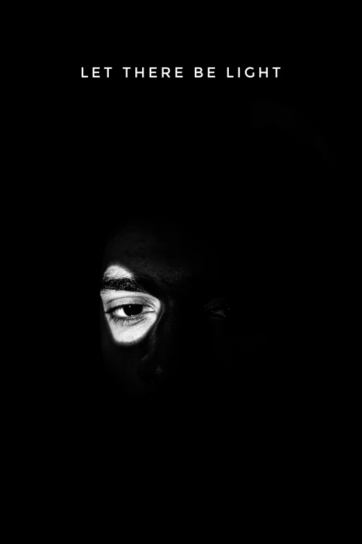 a black and white poster with the words let there be light, a black and white photo, by Alexis Grimou, unsplash, conceptual art, black teenage boy, hidden face, dark-skinned, !dramatic !face