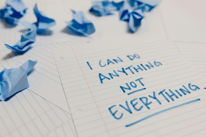 a piece of paper with the words i can do anything, not everything written on it, inspired by Tracey Emin, unsplash, aestheticism, ((blue)), littered, mental illness, no words 4 k