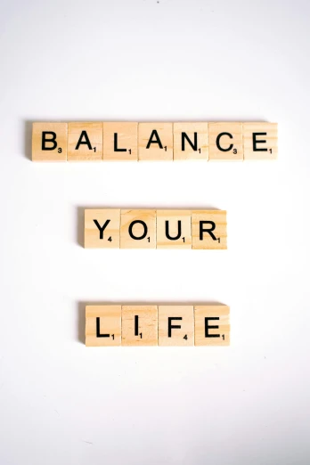 scrabbles spelling balance your life on a white surface, by Lynn Pauley, unsplash, square, 15081959 21121991 01012000 4k, life cycle, balanced colors