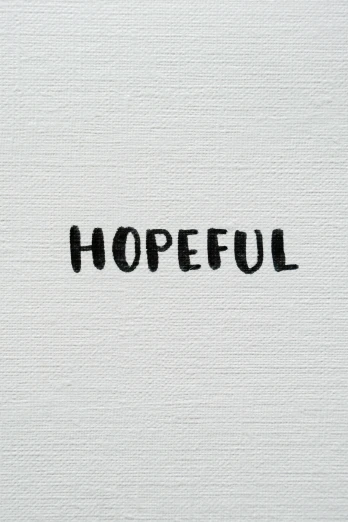 a painting with the word hopeful written on it, by Morgan Russell, tumblr, ffffound, simple aesthetic, hyper realism aesthetic, 15081959 21121991 01012000 4k