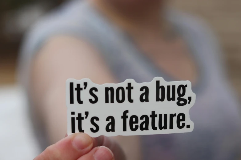 it's not a bug, its a feature