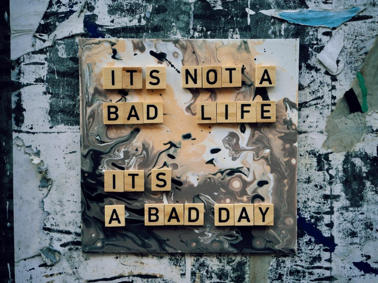 a sign that has words that say it's not a bad life