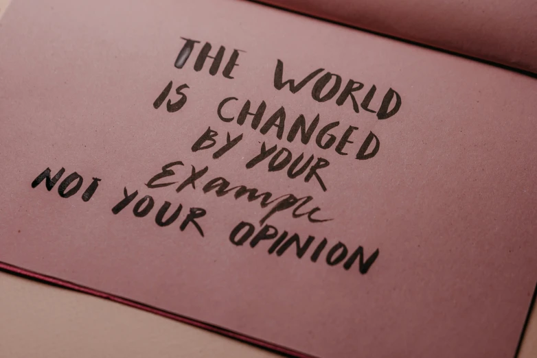 the world is changed by your exam not your opinion