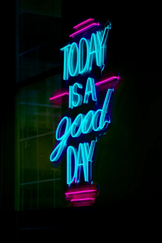 a neon sign saying today is a good day