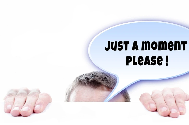 a man holding a sign that says just a moment please, trending on pixabay, plasticien, speech bubbles, website banner, only a mouth with long, mobie still